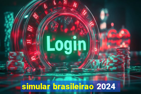 simular brasileirao 2024